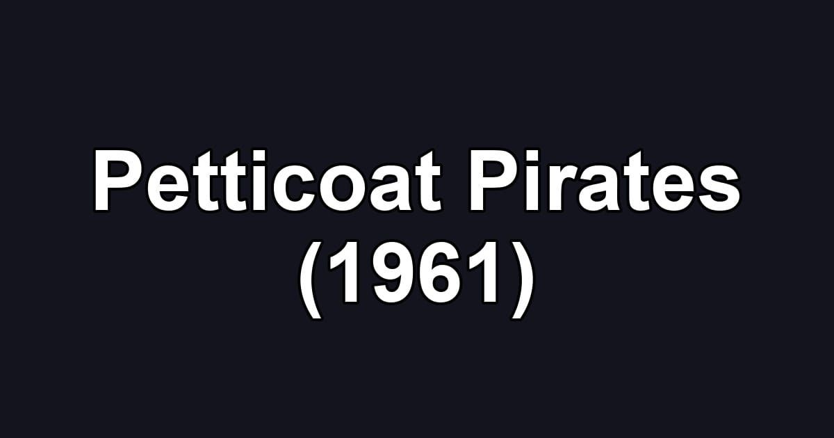 Petticoat Pirates (1961)
