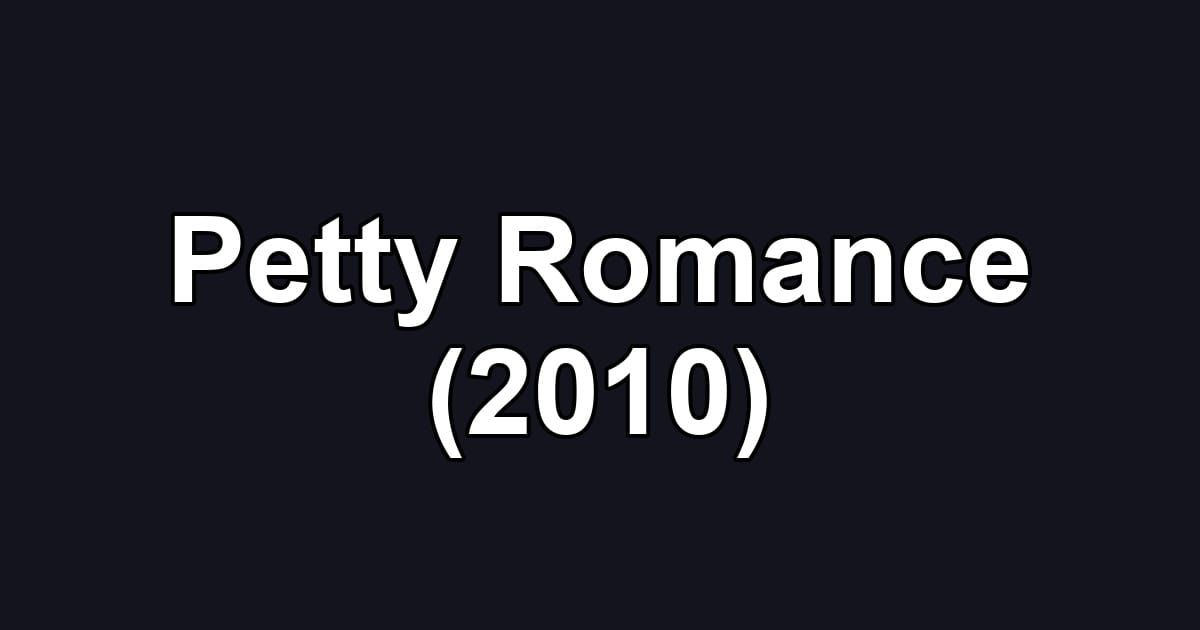 Petty Romance (2010)
