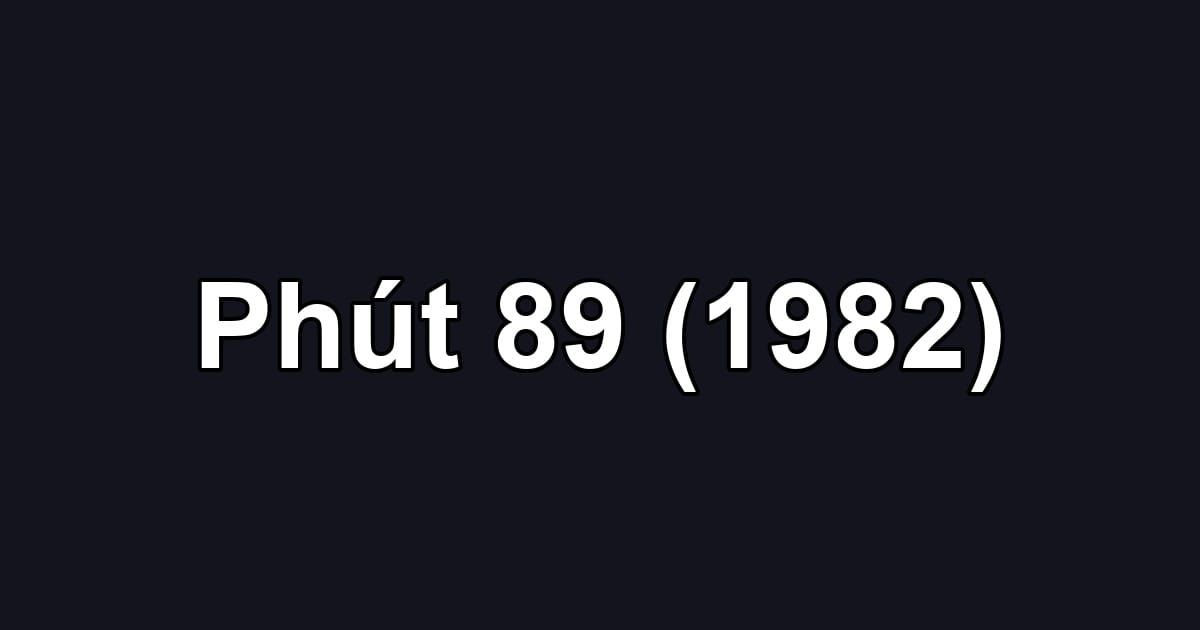Phút 89 (1982)