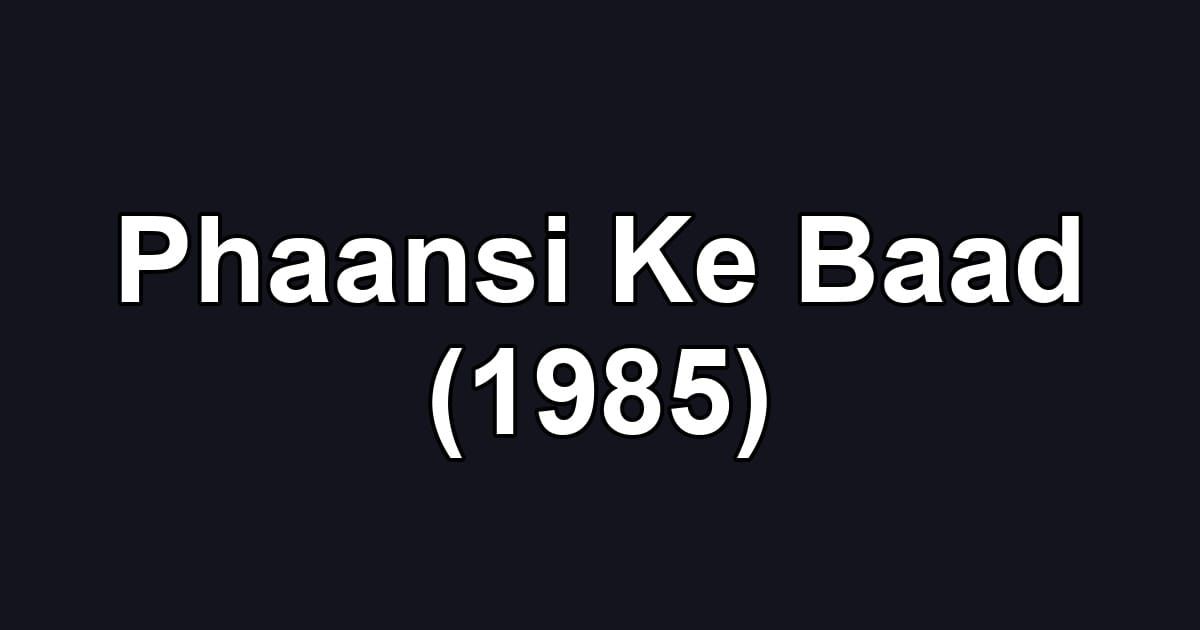 Phaansi Ke Baad (1985)