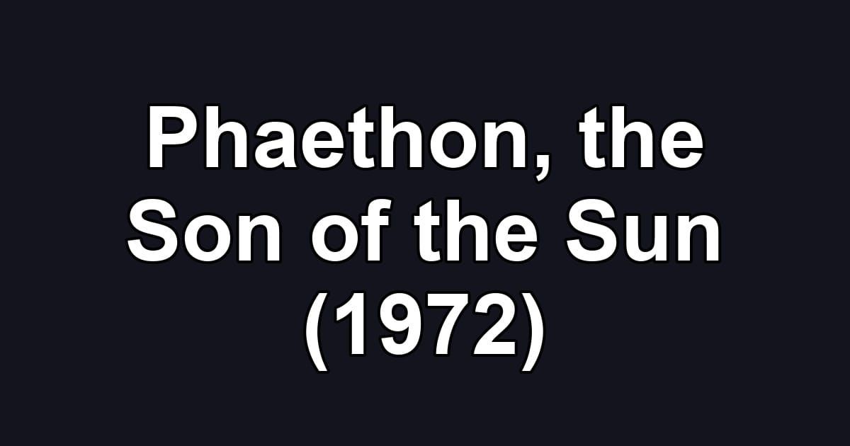 Phaethon, the Son of the Sun (1972)