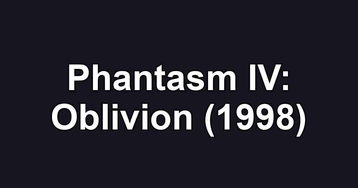 Phantasm IV: Oblivion (1998)