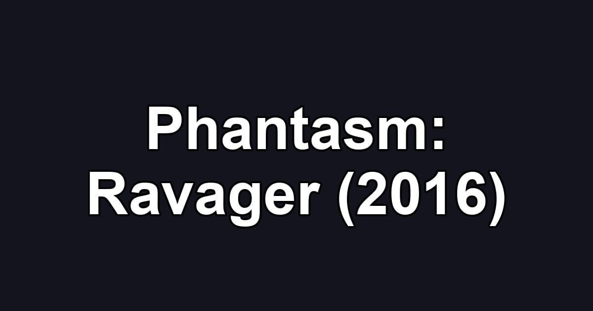 Phantasm: Ravager (2016)