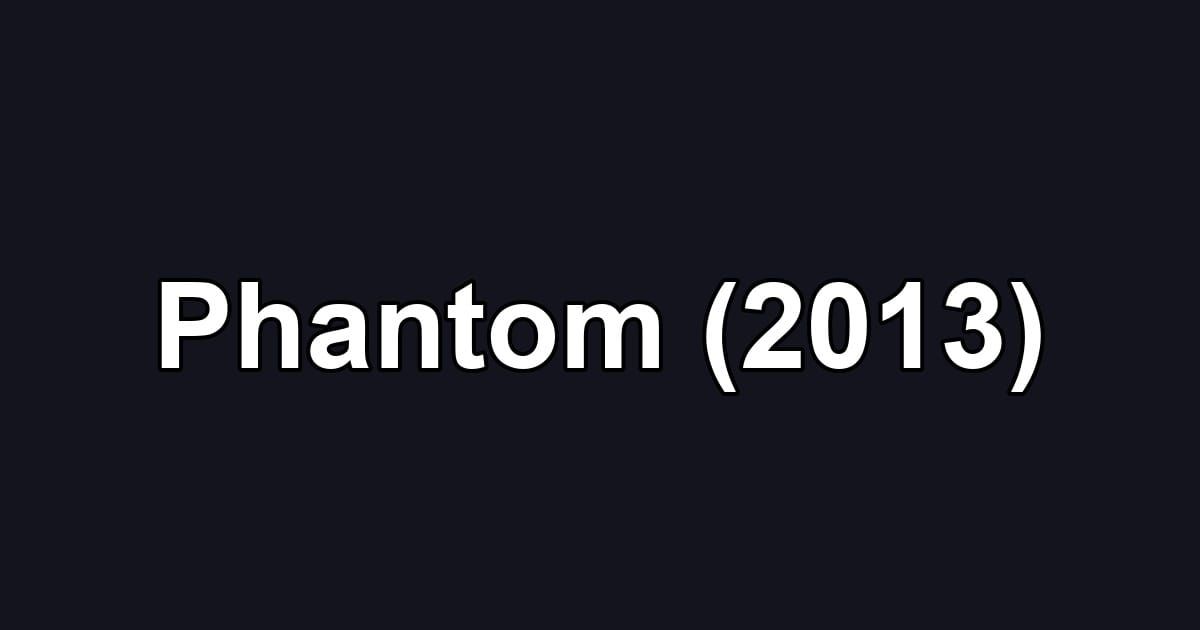 Phantom (2013)