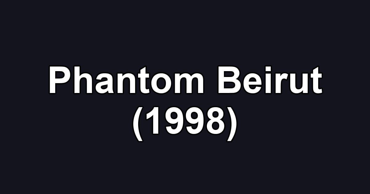 Phantom Beirut (1998)