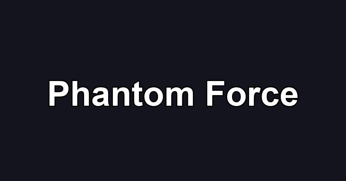 Phantom Force