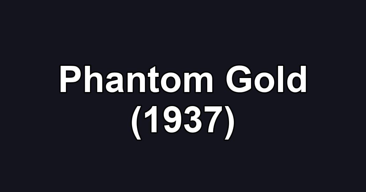 Phantom Gold (1937)