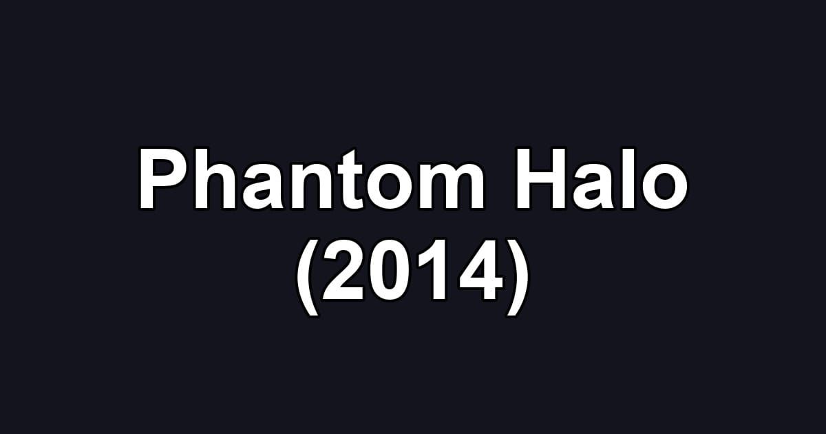 Phantom Halo (2014)