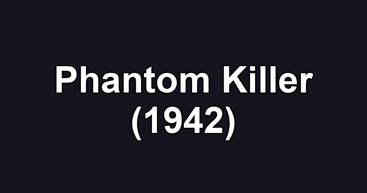 Phantom Killer (1942)