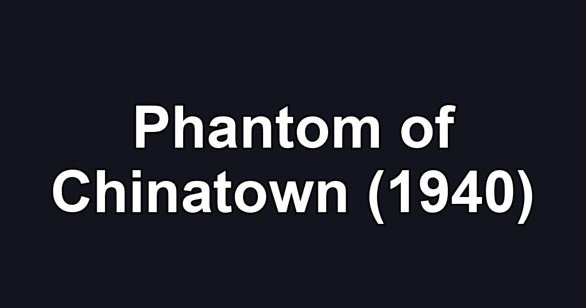 Phantom of Chinatown (1940)