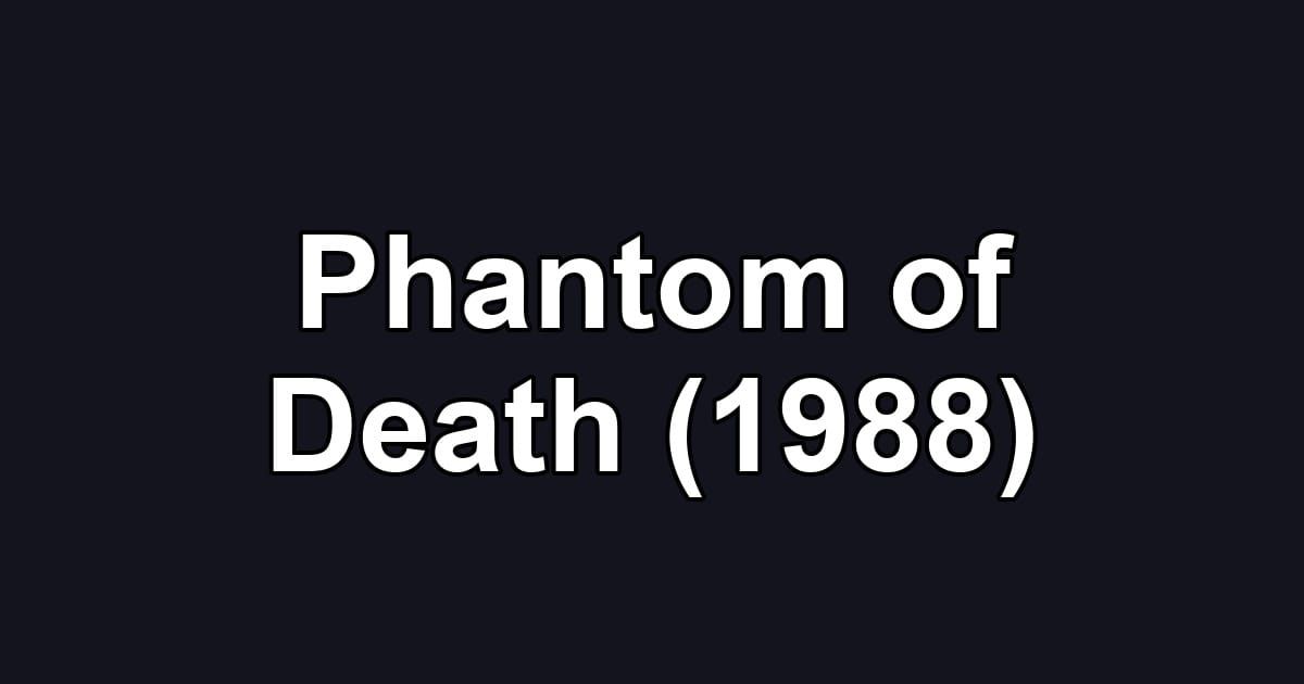 Phantom of Death (1988)