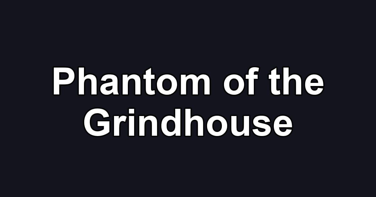 Phantom of the Grindhouse