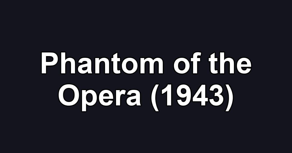 Phantom of the Opera (1943)