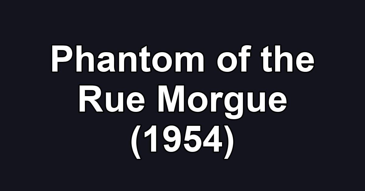 Phantom of the Rue Morgue (1954)