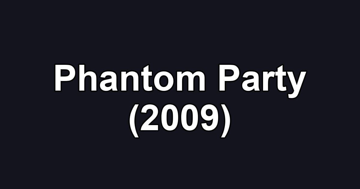 Phantom Party (2009)