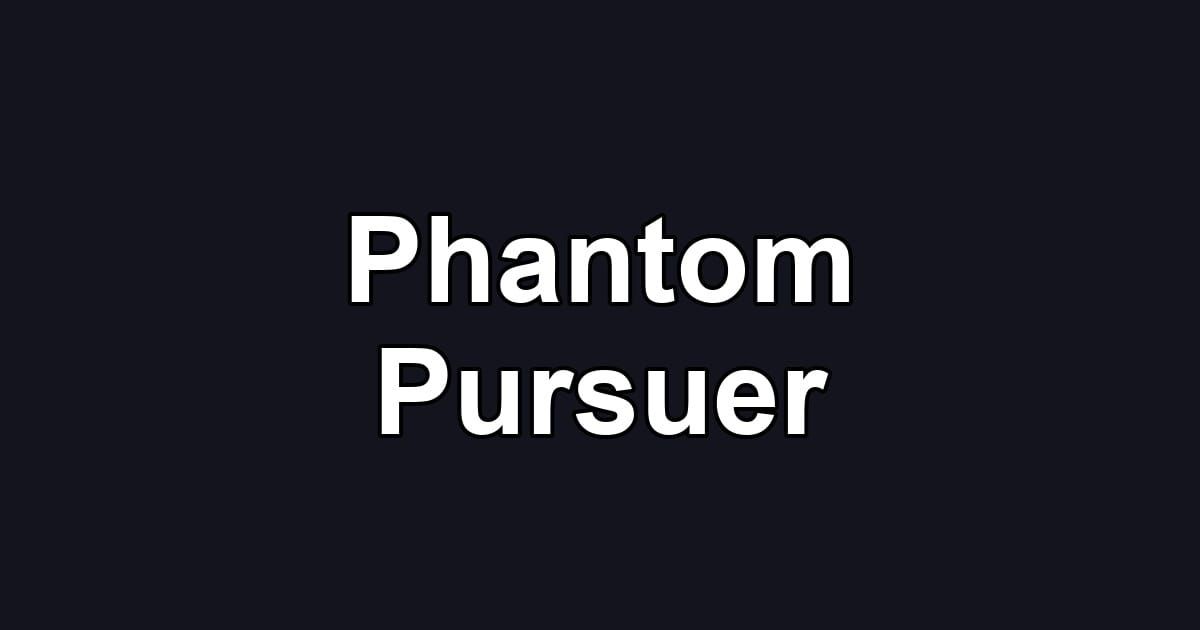 Phantom Pursuer