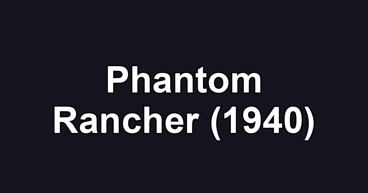 Phantom Rancher (1940)