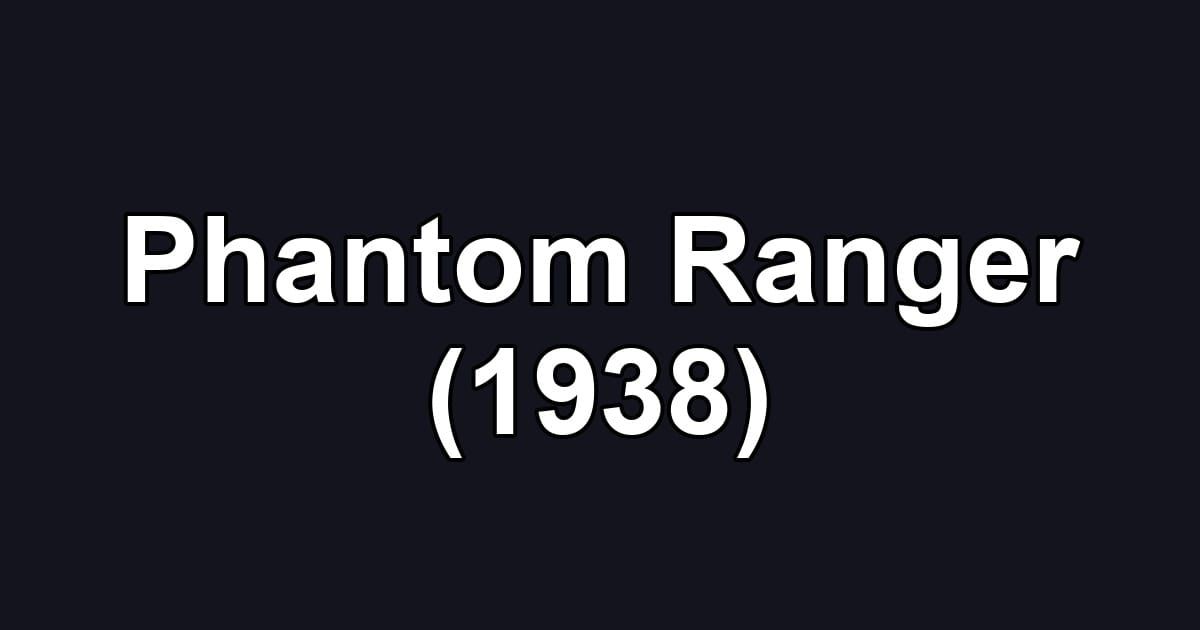Phantom Ranger (1938)
