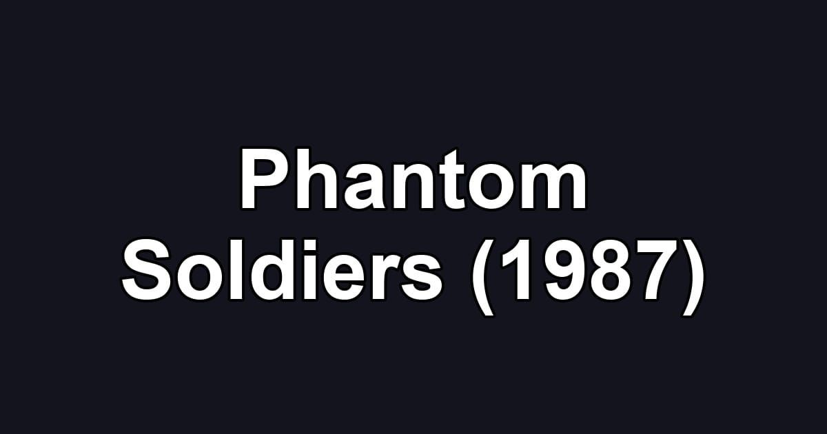 Phantom Soldiers (1987)