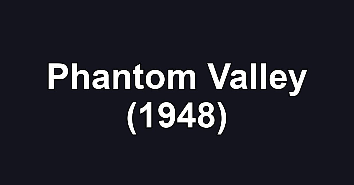 Phantom Valley (1948)