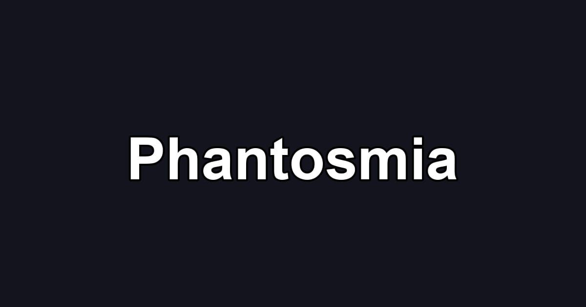 Phantosmia