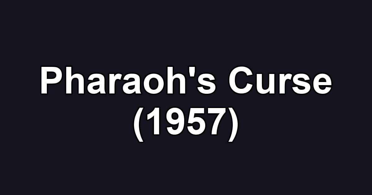 Pharaoh's Curse (1957)