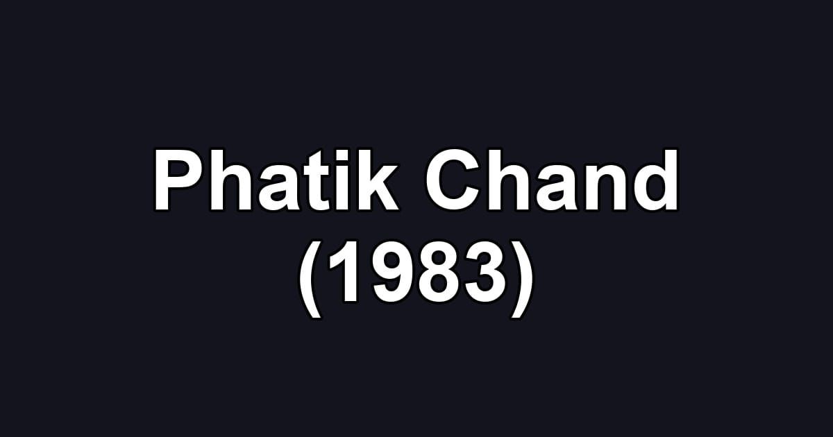 Phatik Chand (1983)