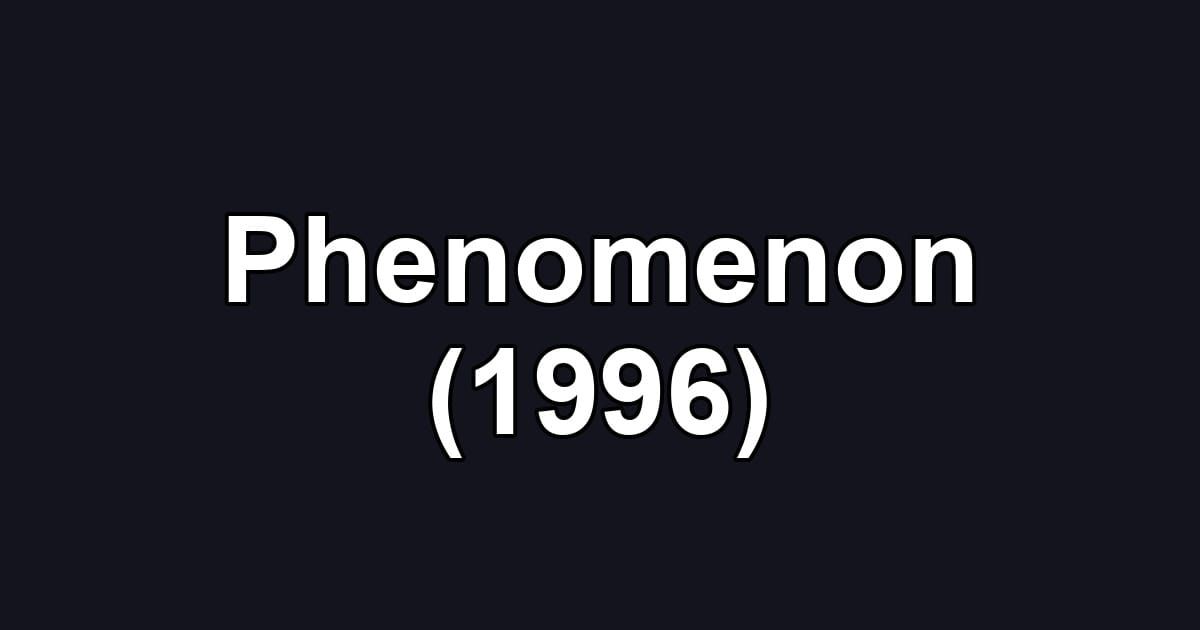 Phenomenon (1996)