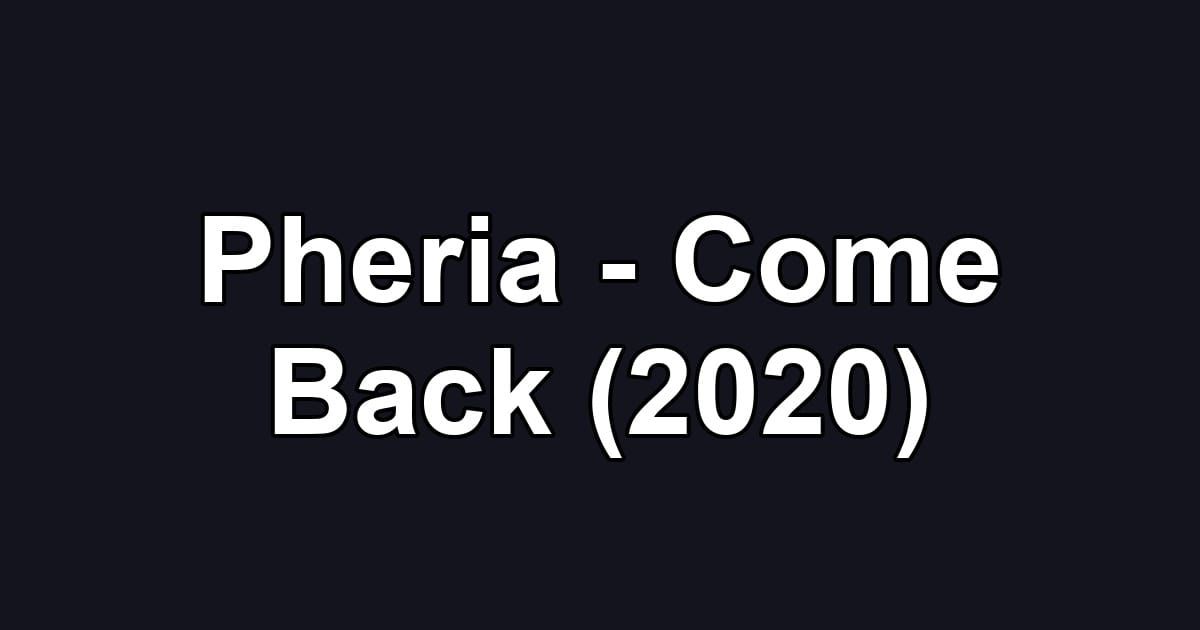 Pheria - Come Back (2020)