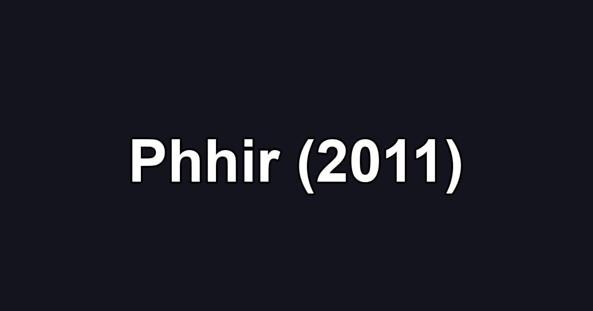 Phhir (2011)