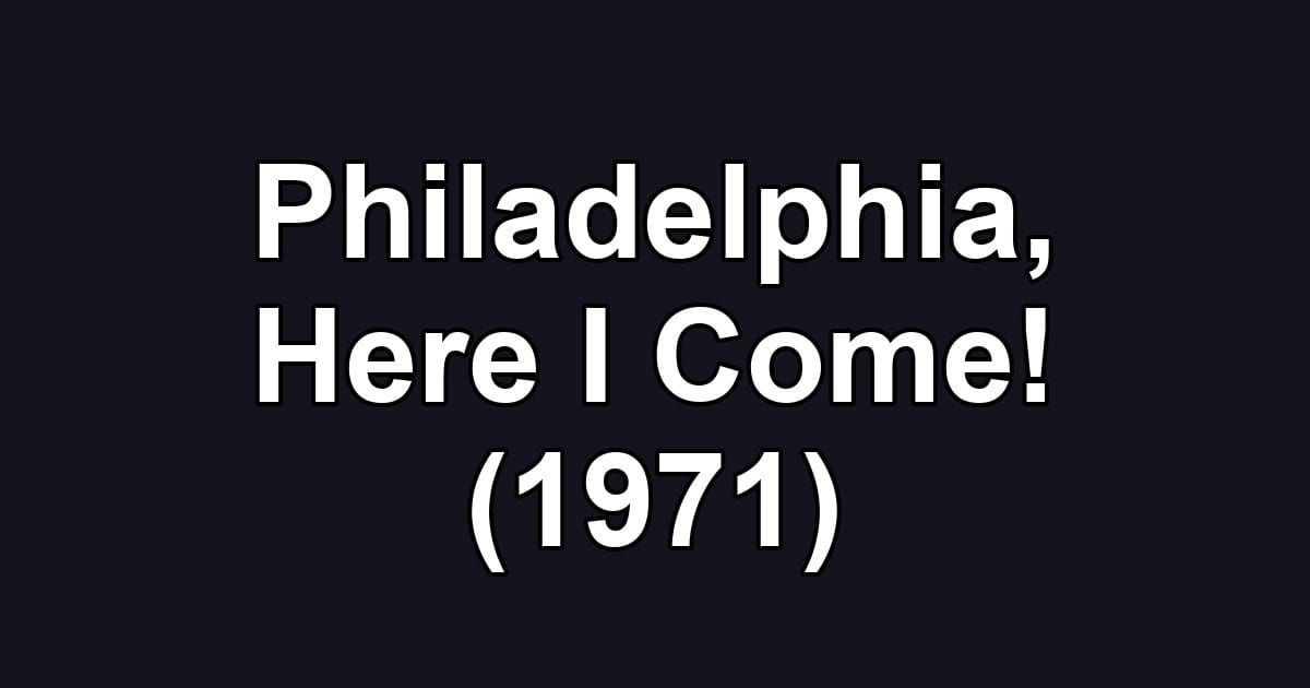 Philadelphia, Here I Come! (1971)