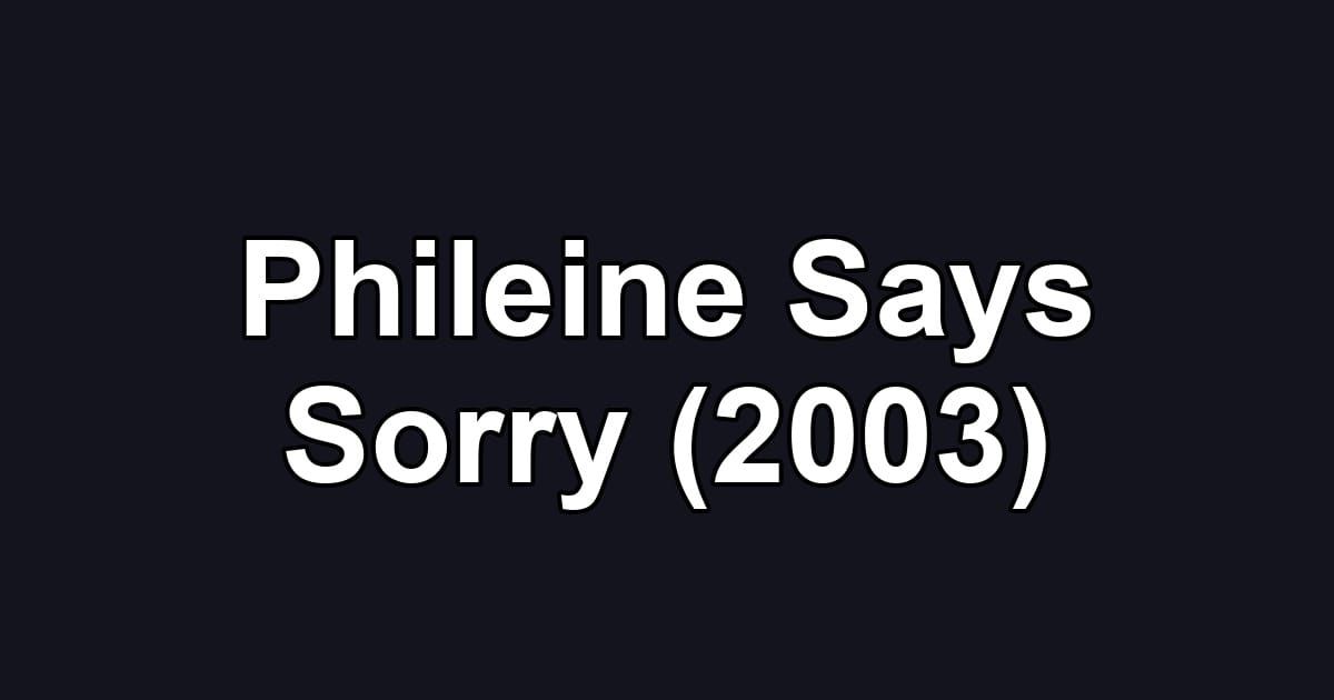 Phileine Says Sorry (2003)