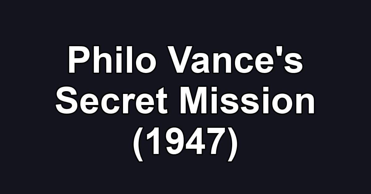 Philo Vance's Secret Mission (1947)