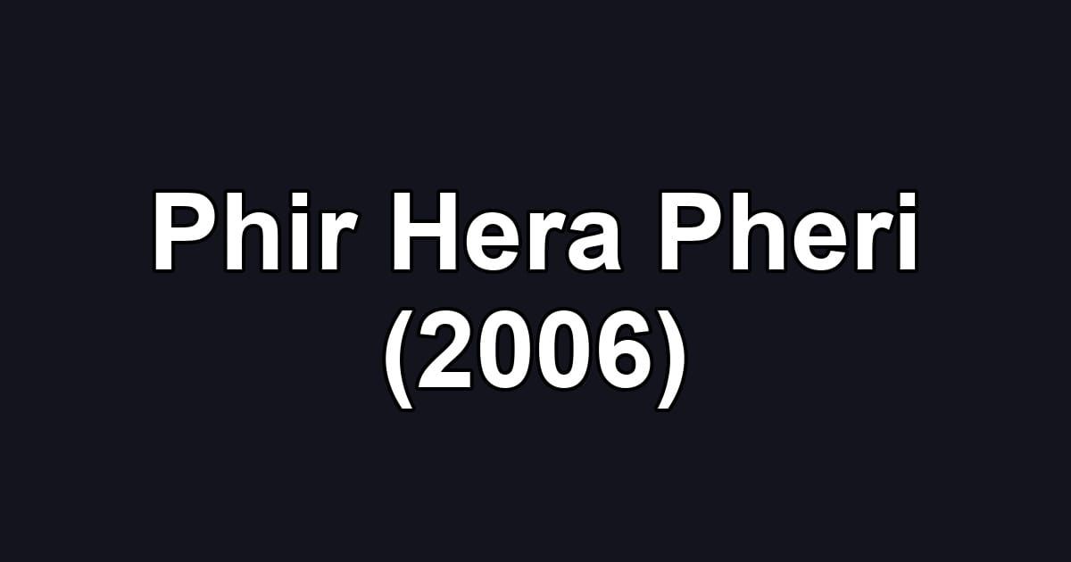 Phir Hera Pheri (2006)