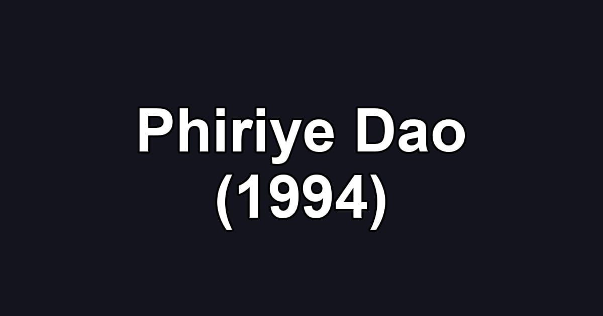 Phiriye Dao (1994)