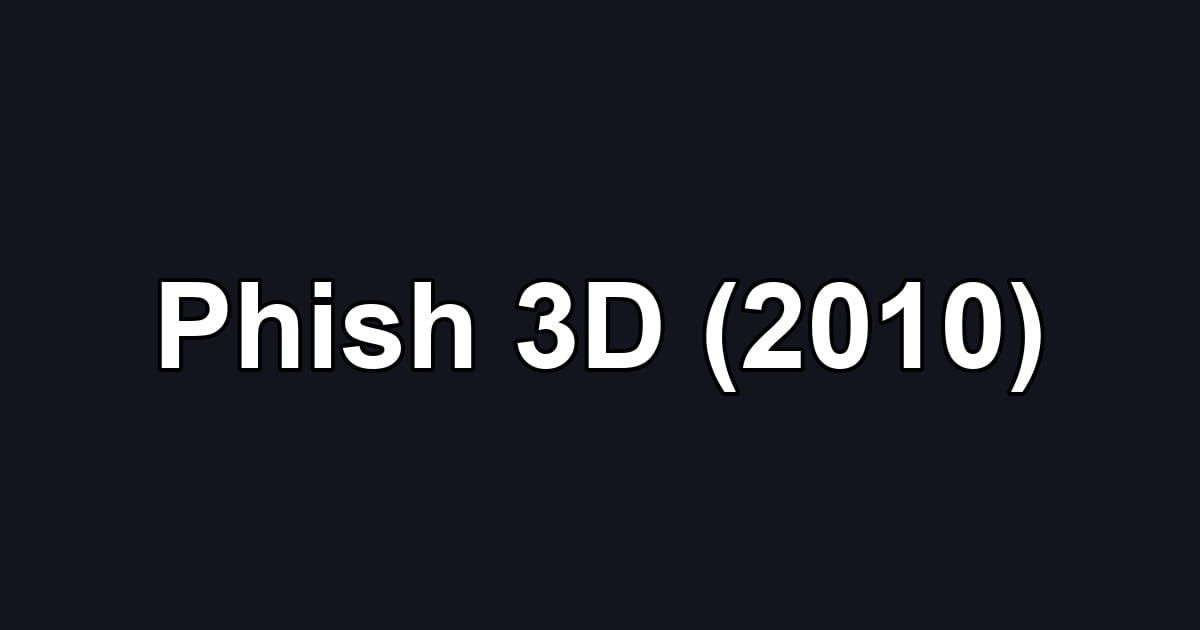 Phish 3D (2010)