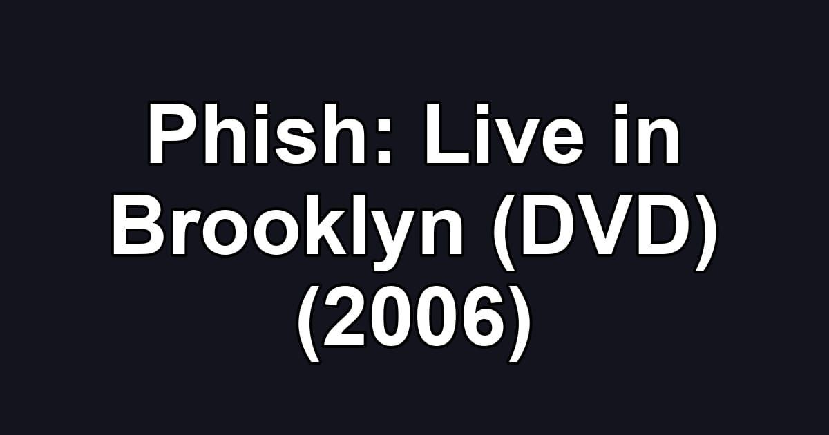 Phish: Live in Brooklyn (DVD) (2006)