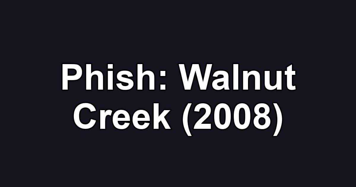 Phish: Walnut Creek (2008)
