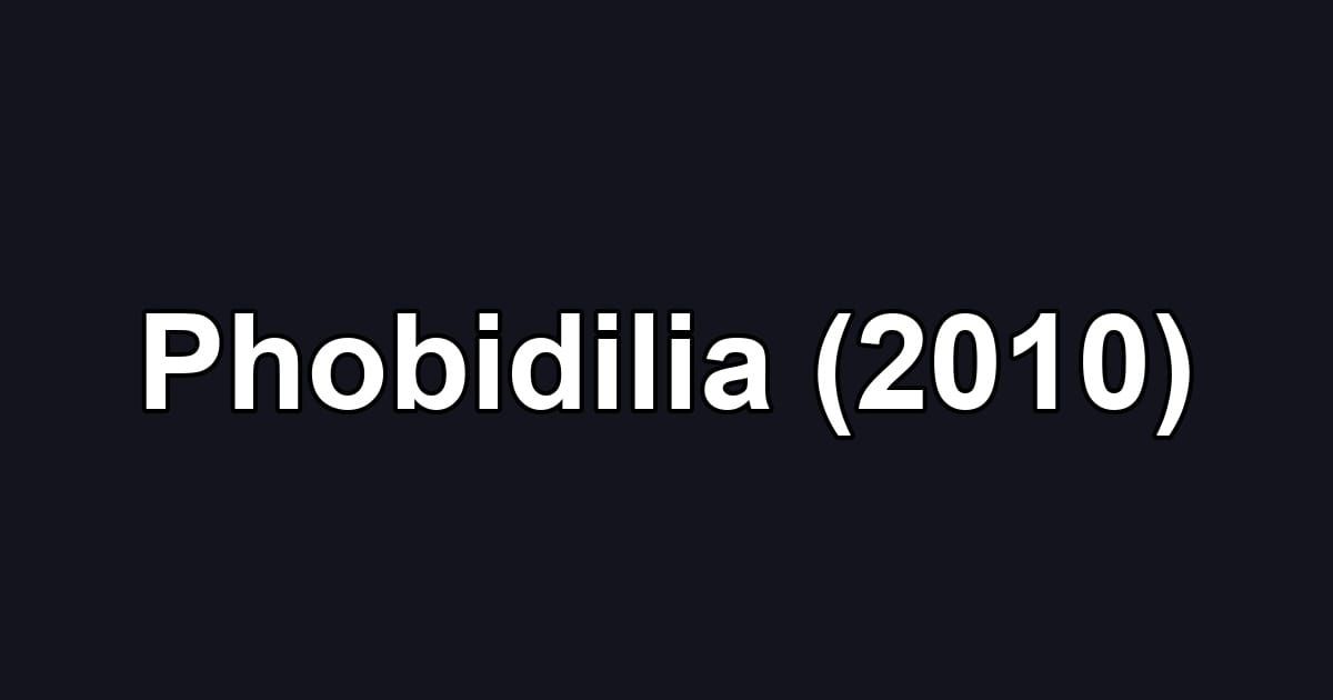 Phobidilia (2010)
