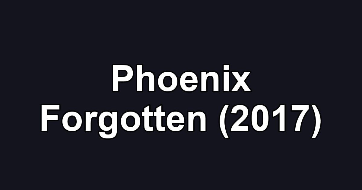 Phoenix Forgotten (2017)