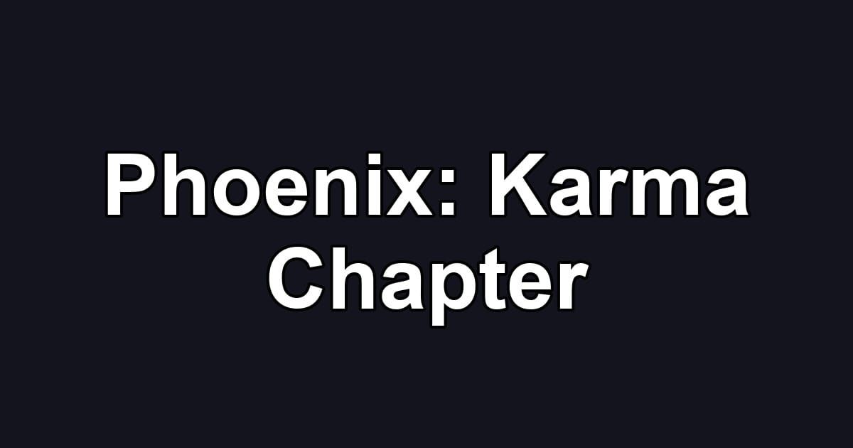 Phoenix: Karma Chapter