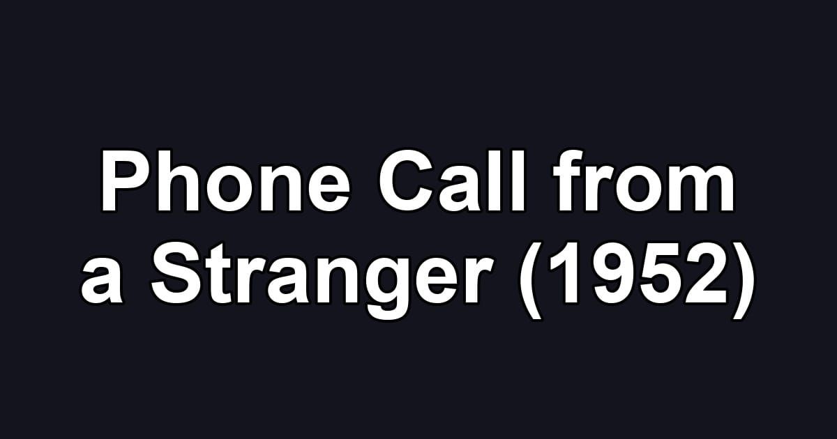 Phone Call from a Stranger (1952)