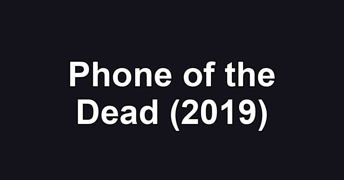 Phone of the Dead (2019)