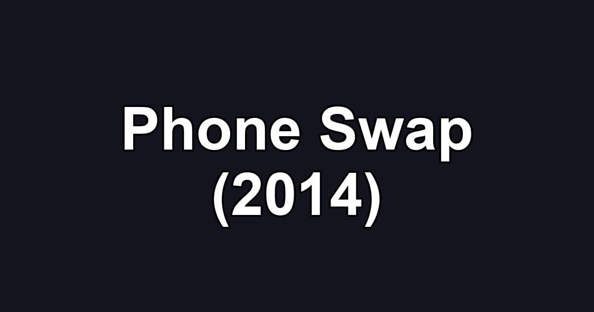 Phone Swap (2014)
