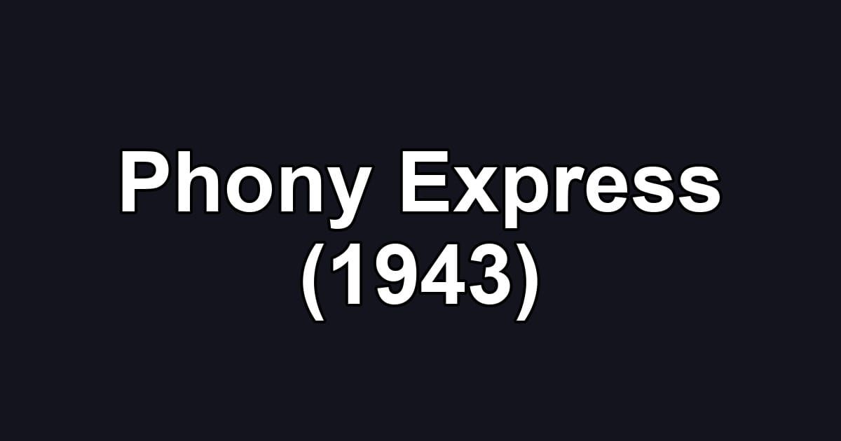 Phony Express (1943)