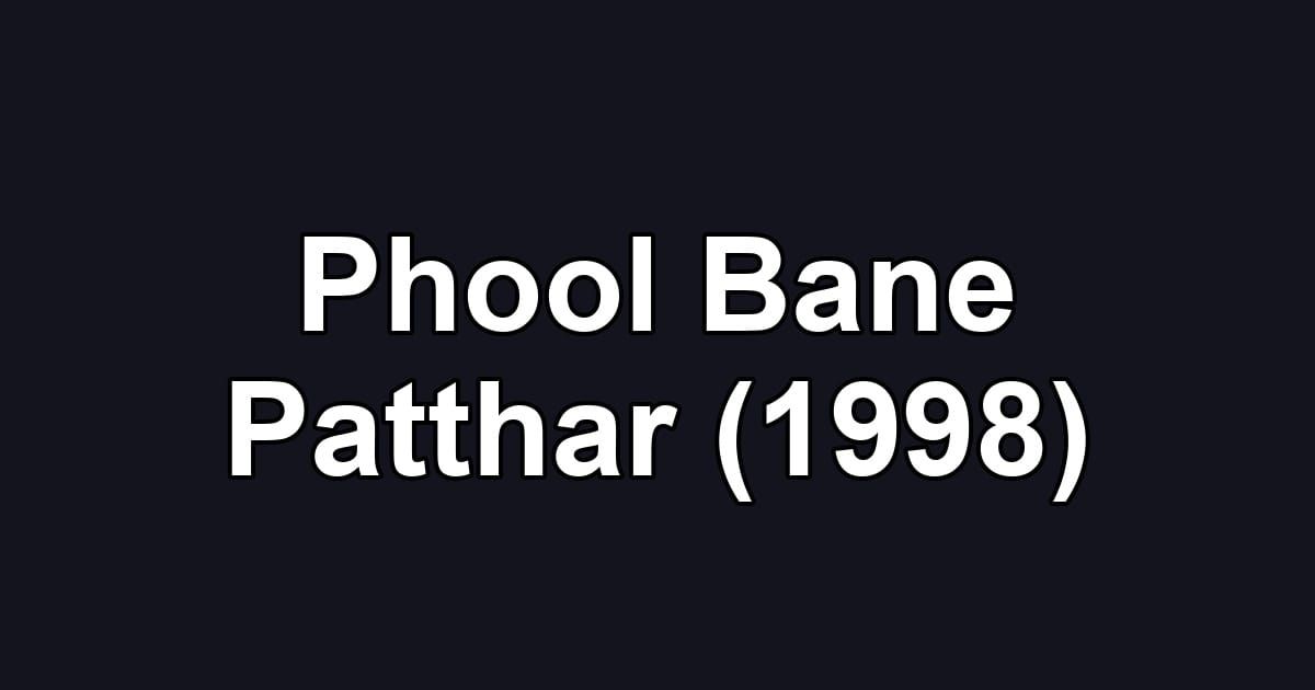 Phool Bane Patthar (1998)