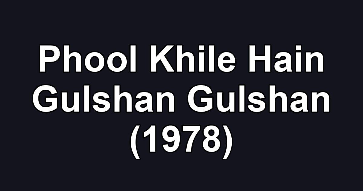 Phool Khile Hain Gulshan Gulshan (1978)