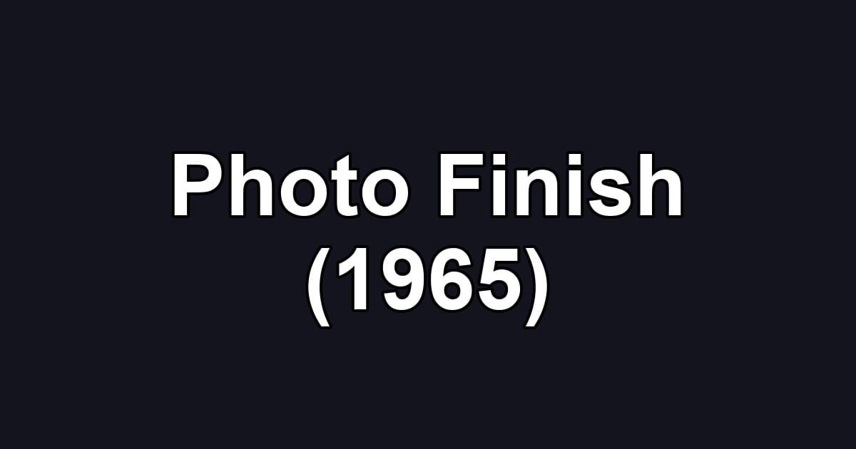 Photo Finish (1965)