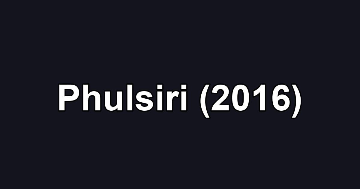 Phulsiri (2016)