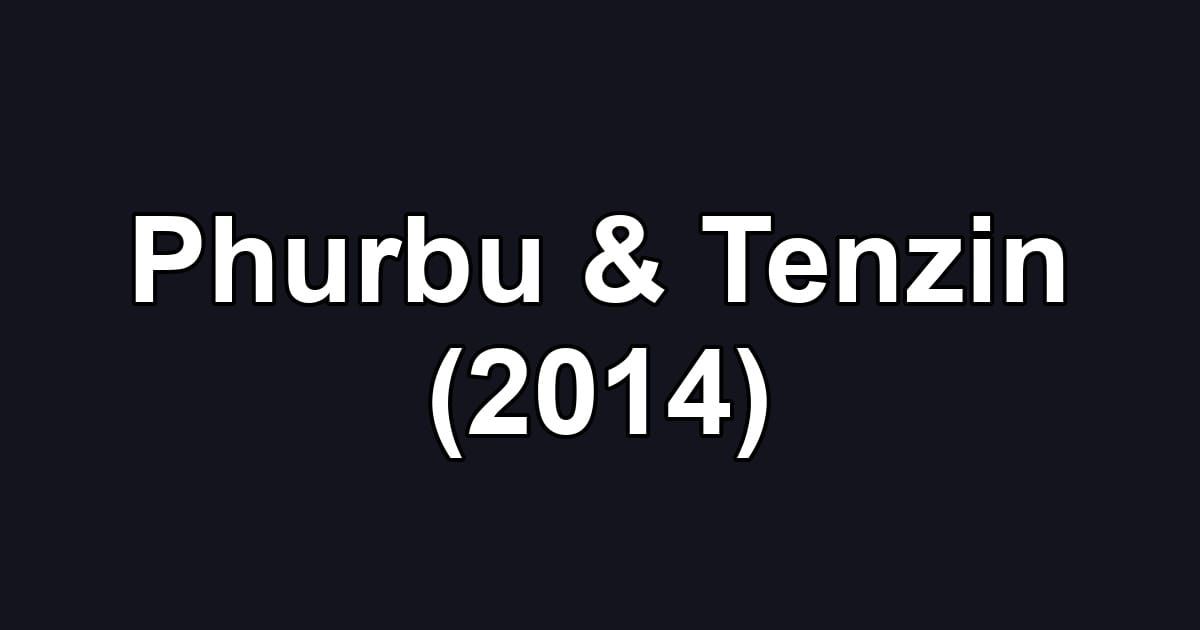 Phurbu & Tenzin (2014)